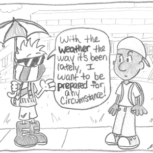 A student wearing shorts, rain boots, a T-shirt, a scarf, and sunglasses and holding an open umbrella explains, "With the weather the way it's been lately, I want to be prepared for any circumstance!" (LeChase Court, Lavery Library, the Campus Center and a mostly-clear sky are in the background.)