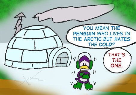 Skip: "You mean the penguin who lives in the Arctic but hates the cold?" Cal: "That's the one." A purple penguin shivers outside his igloo, wearing earmuffs, mittens, and boots.