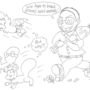 A cardinal and two squirrels flee from a crazed older man wielding a shiny shovel. The man has "2020" in his eyes, and is saying, "We hope to break ground next month!" The animals think, "But why?!"
