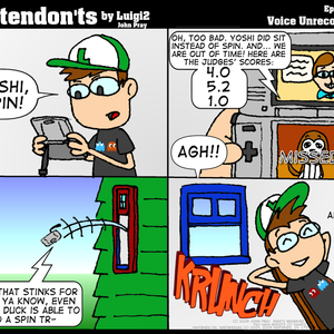 Frame 1: Boy playing a Nintendo DS: "Yoshi, Spin!" Frame 2: Announcer on upper DS screen: "Oh, too bad. Yoshi did Sit instead of Spin. And... we are out of time! Here are the judges' scores: 4.0, 5.2, 1.0." Boy: "Agh!" Frame 3: Exterior view. Nintendo DS comes flying out of a window. Voice coming from DS: "Well, that stinks for John. Ya know, even my pet duck is able to do a spin tr--" Frame 4: "KRUNCH!" Boy, leaning back in his chair, relaxed: "Ahh."
