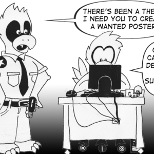 Security guard: "There's been a theft. I need you to create a Wanted poster." Worker at computer: "Okay. Can you describe the suspects?"