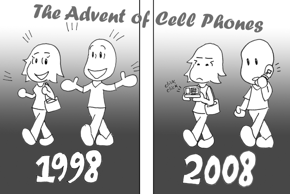"The Advent of Cell Phones": Frame 1: "1998": A guy and girl walk along, having a lively conversation with one another. Frame 2: "2008": A guy and a girl walk along, the girl texting away on her phone while the guy talks on his. Neither looks at the other, and they don't look quite as happy as the 1998 folks.