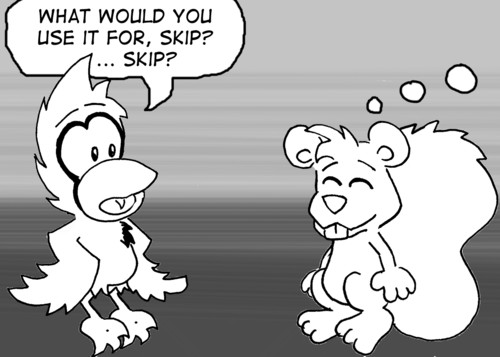 Cal: "What would you use it for, Skip? ...Skip?" Skip has his eyes closed, imagining something.