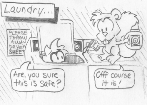 "Laundry..." Cal's head pokes out of an open washing machine: "Are you sure this is safe?" From outside, Skip pours detergent into Cal's washer with a mischievous look: "Offf course it is!"