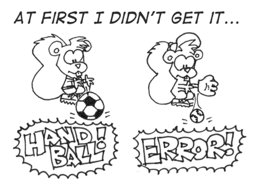 "At first I didn't get it..." Skip in a soccer uniform and cleats drops a soccer ball straight down. "HAND BALL!" Skip wearing a baseball cap and mitt drops a baseball straight down. "ERROR!"