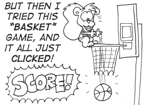 "But then I tried this 'basket' game, and it all just clicked!" Skip wearing a basketball jersey stands on the rim of a basketball hoop and drops a basketball straight down--through the hoop! "SCORE!"