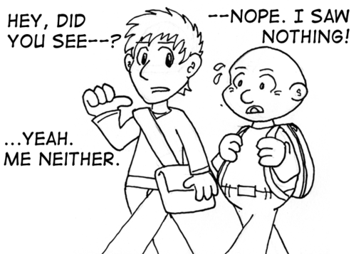 Tall human male: "Hey did you see--?" Short human male: "--Nope! I saw nothing!" Tall: "...Yeah. Me neither."