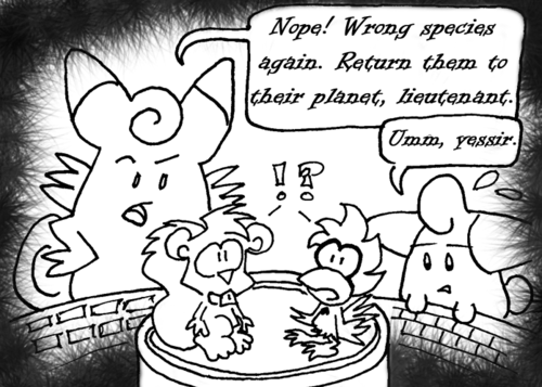 A startled Skip and Cal find themselves in a strange room with two large creatures. Large alien: "Nope! Wrong species again. Return them to their planet, lieutenant." Smaller alien: "Umm, yessir."