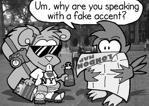 Cal: "Um, why are you speaking with a fake accent?"