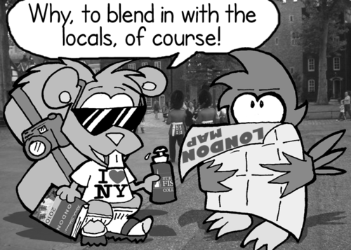 Skip: "Why, to blend in with the locals, of course!"
