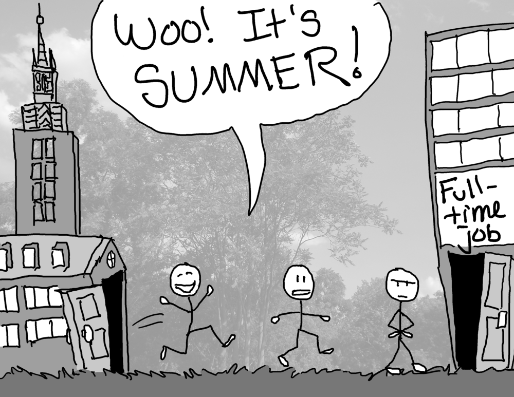 A stick figure from the open door of Kearney Hall (an academic-looking building). He screams, "Woo! It's summer!", looking gleeful with arms flailing. Suddenly his expressions falters and he slows. Finally, he stops before reaching his destination and puts his hands on his hips. He is NOT pleased. Before him, a door gapes open. The sign above it reads "Full-time job".
