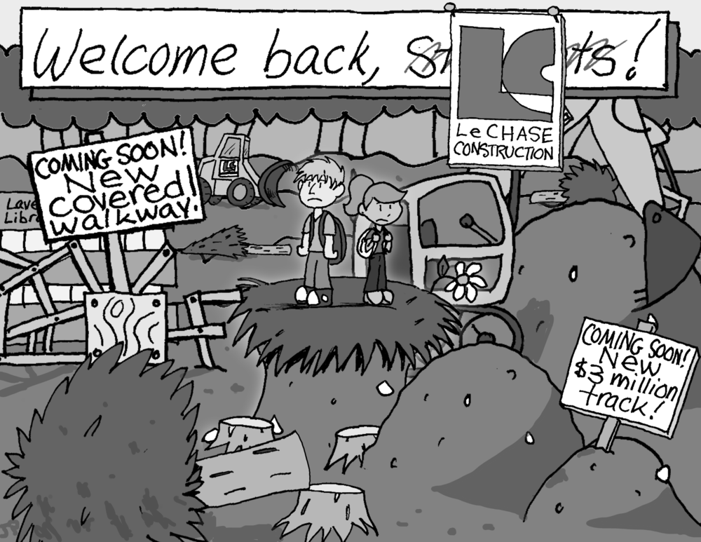 Two male and female students stand close together on a raised piece of grassy land, surrounded by an endless pit of dirt, tree stumps, and construction vehicles. Signs read: "Welcome back--!" ("students" is crossed out and the "LeChase Construction" logo has been nailed over it.) "Coming soon! New covered walkway!" (accompanying what looks like some randomly-nailed-together pieces of wood). "Coming soon! New $3 million track!" sticks out of an unremarkable mound of dirt. A dying flower shares the single piece of grass with the two students, who are wearing backpacks and look confused.
