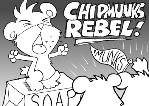 Zoom in on the preaching chipmunk. He throws his arms up and head back and screams, "CHIPMUNKS, REBEL!" The audience cheers in response.