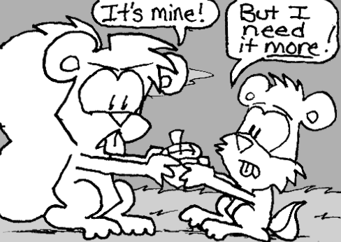 Skip and a chipmunk are fighting over an acorn. Skip: "It's mine!" Chipmunk: "But I need it _more_!"