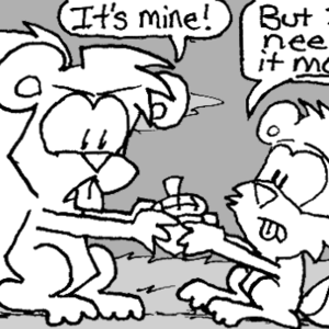 Skip and a chipmunk are fighting over an acorn. Skip: "It's mine!" Chipmunk: "But I need it _more_!"